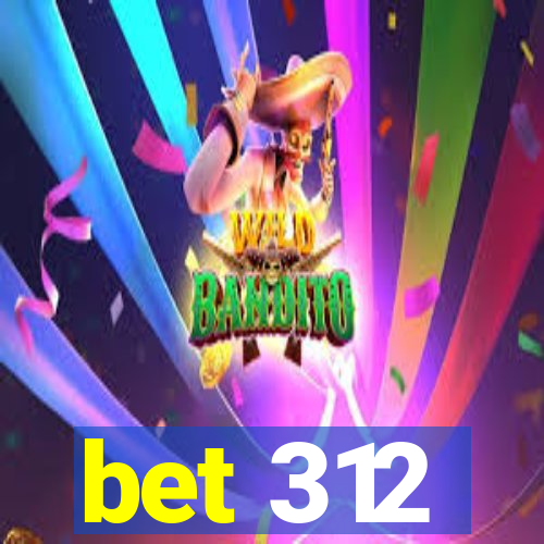 bet 312